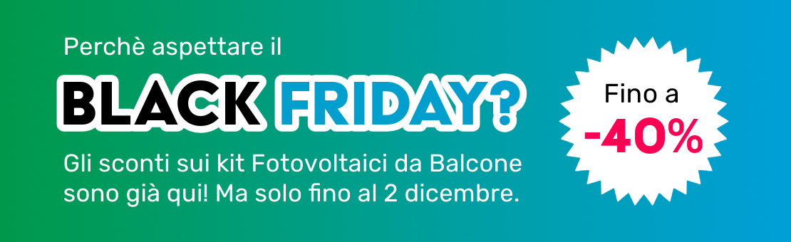 Perchè aspettare il Black Friday? Sconti fino al 40% sul Fotovoltaico da balcone