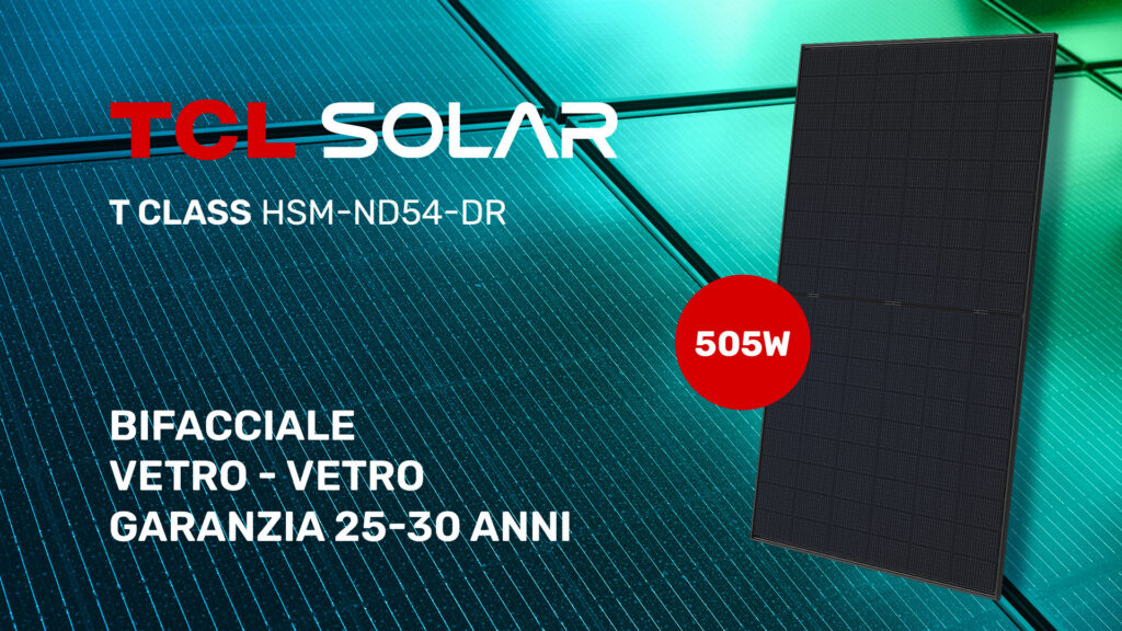 TCL Solar T CLASS HSM-ND54-DR 505W. BIFACCIALE, VETRO - VETRO, GARANZIA 25-30 ANNI